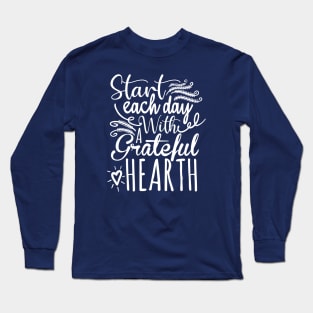 start each day with a grateful heart Long Sleeve T-Shirt